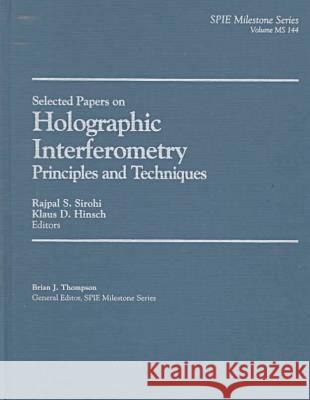 Selected Papers on Holographic Interferometry : Principles and Techniques R.S. Sirohi K D Hinsch  9780819428059 SPIE Press