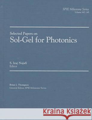 Selected Papers on Sol-Gel for Photonics S.Iraj Najafi   9780819429391