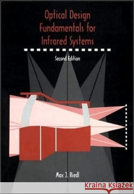 Optical Design Fundamentals for Infrared Systems Max J. Riedl   9780819440518 SPIE Press