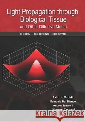 Light Propagation Through Biological Tissue and Other Diffusive Media : Theory, Solutions, and Software  9780819476586 