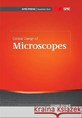 Optical Design of Microscopes  9780819480958 SPIE PRESS
