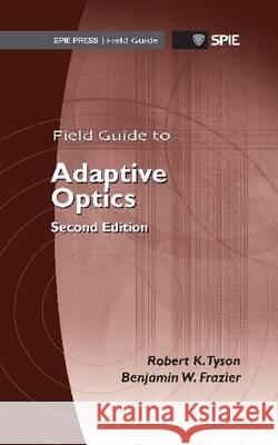 Field Guide to Adaptive Optics Robert K. Tyson Benjamin W. Frazier  9780819490179