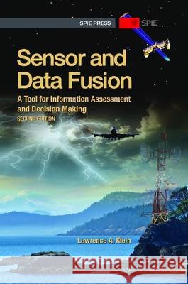Sensor and Data Fusion : A Tool for Information Assessment and Decision Making, Second Edition Lawrence A. Klein 9780819491336