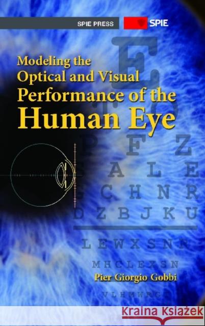 Modeling the Optical and Visual Performance of the Human Eye Pier Giorgio Gobbi 9780819492548