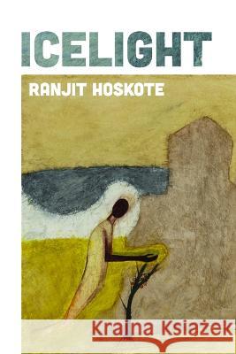 Icelight Ranjit Hoskote 9780819500533 Wesleyan University Press