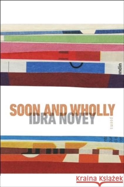 Soon and Wholly Idra Novey 9780819501288 Wesleyan University Press