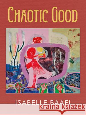 Chaotic Good Isabelle Baafi 9780819501806 Wesleyan University Press
