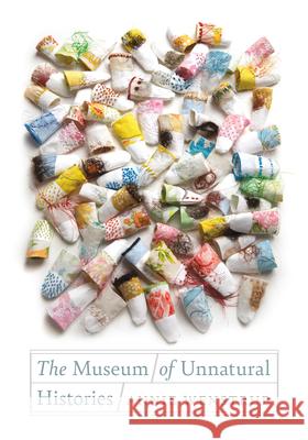 The Museum of Unnatural Histories Annie Wenstrup 9780819501820 Wesleyan University Press