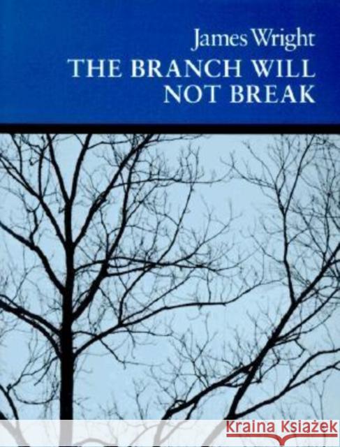The Branch Will Not Break: Poems James Wright David Ignatow 9780819510181 Wesleyan University Press
