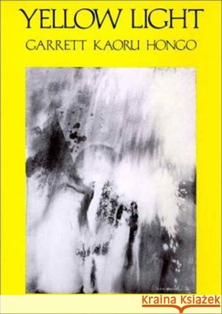 Yellow Light: Poems Hongo, Garrett Kaoru 9780819511041