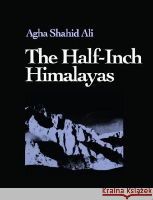 The Half-Inch Himalayas Shahid Ali Agha Agha Shahid Ali 9780819511324 Wesleyan Publishing House