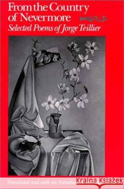 From the Country of Nevermore: Selected Poems Teillier, Jorge 9780819511782 Wesleyan University Press