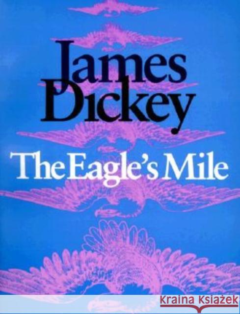 The Eagle's Mile James Dickey 9780819511874 Wesleyan University Press