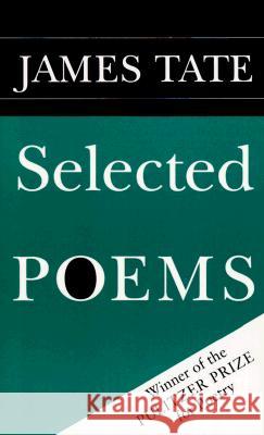 Selected Poems James Tate 9780819511928 Wesleyan University Press