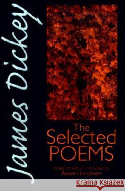 James Dickey: The Selected Poems Dickey, James 9780819522603 Wesleyan University Press