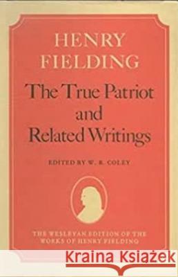 The True Patriot and Related Writings Henry Fielding W.B. Coley  9780819551276 Wesleyan University Press