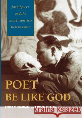 Poet Be Like God Lewis Ellingham Kevin Killian 9780819553089 Wesleyan University Press