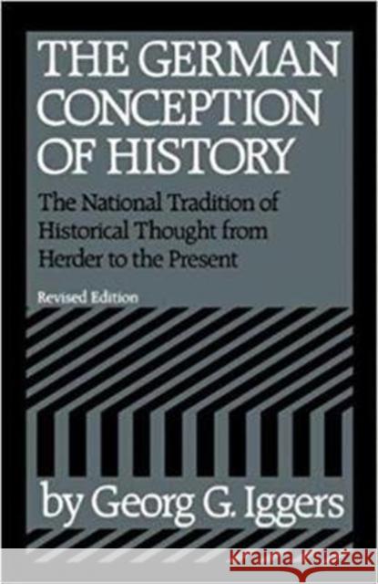 The German Conception of History Geor Iggers Georg G. Iggers 9780819560803 Wesleyan