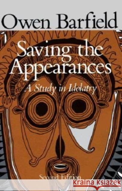 Saving the Appearances: A Study in Idolatry Barfield, Owen 9780819562050 Wesleyan University Press