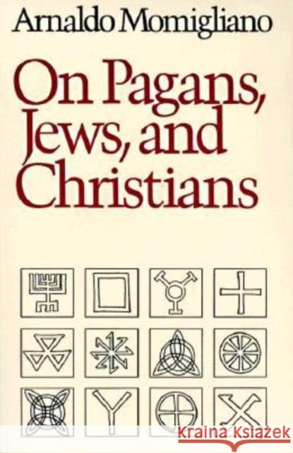 On Pagans, Jews, and Christians Arnaldo Momigliano 9780819562180