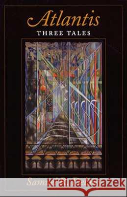 Atlantis: Three Tales Samuel R. DeLaney Samuel R. Delany 9780819563125 Wesleyan University Press