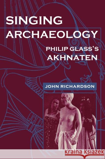 Singing Archaeology: Selected Poems 1943-1993 John Richardson 9780819563422 Wesleyan University Press