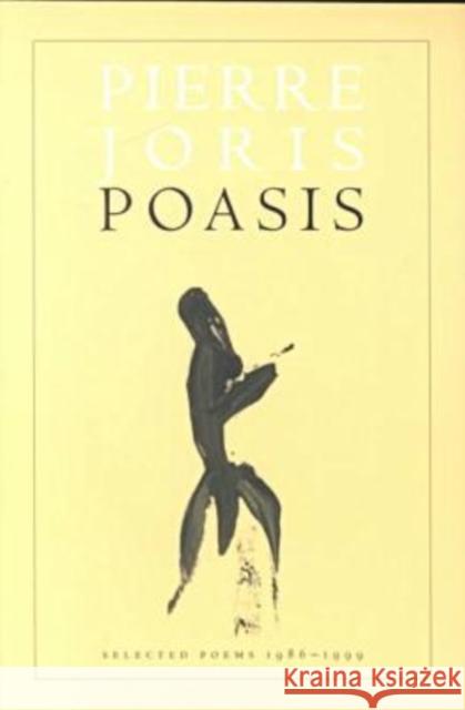 Poasis: New and Collected Poems Pierre Joris 9780819564351 Wesleyan University Press