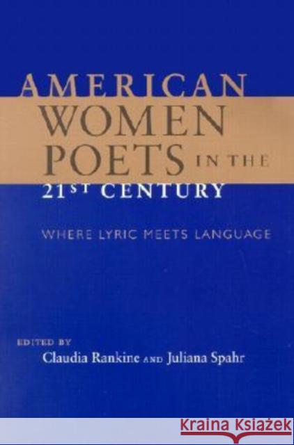 American Women Poets in the 21st Century: Where Lyric Meets Language Rankine, Claudia 9780819565471 Wesleyan University Press