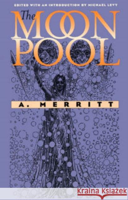 The Moon Pool Abraham Merritt A. Merritt Michael Levy 9780819567079 Wesleyan University Press