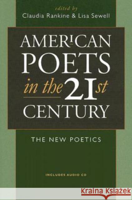 American Poets in the 21st Century: The New Poetics [With CD] Rankine, Claudia 9780819567284 Wesleyan University Press
