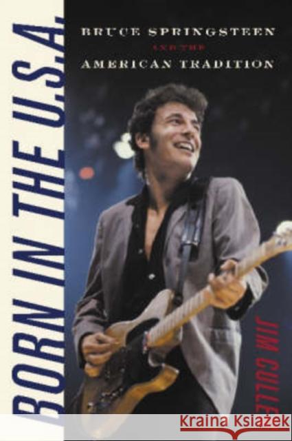 Born in the U.S.A.: Bruce Springsteen and the American Tradition Cullen, Jim 9780819567611