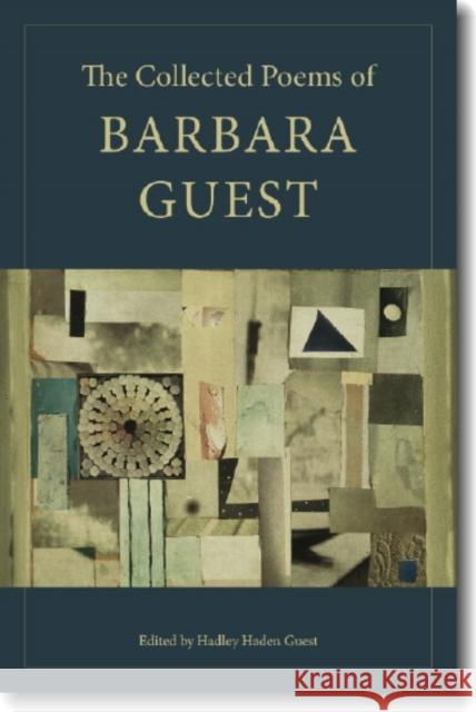 The Collected Poems of Barbara Guest Barbara Guest Hadley Guest 9780819567772