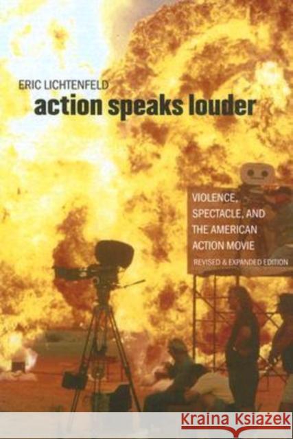 Action Speaks Louder: Violence, Spectacle, and the American Action Movie Lichtenfeld, Eric 9780819568014 Wesleyan University Press