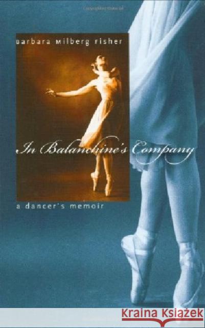 In Balanchine's Company: A Dancer's Memoir Fisher, Barbara 9780819568076