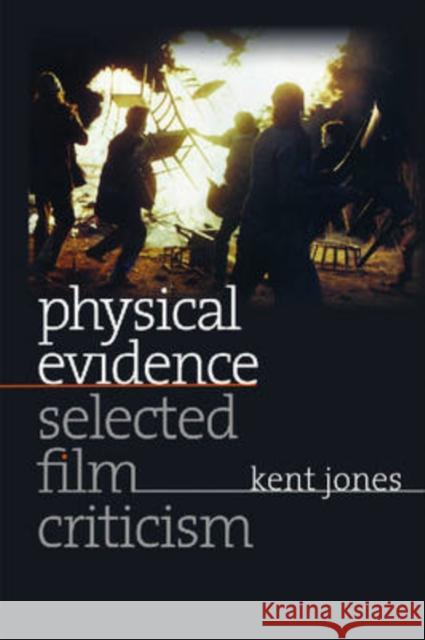 Physical Evidence: Selected Film Criticism Jones, Kent 9780819568441