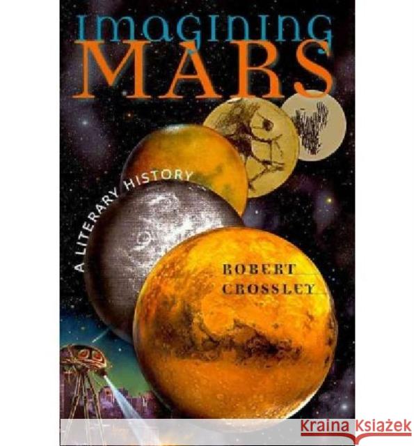 Imagining Mars: A Literary History Crossley, Robert 9780819569271