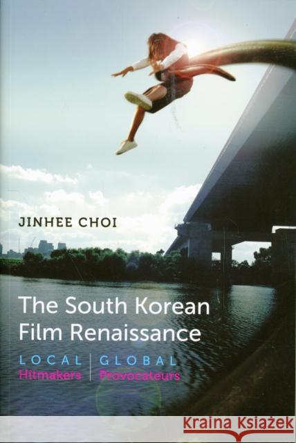 The South Korean Film Renaissance: Local Hitmakers, Global Provocateurs Choi, Jinhee 9780819569400 Wesleyan University Press