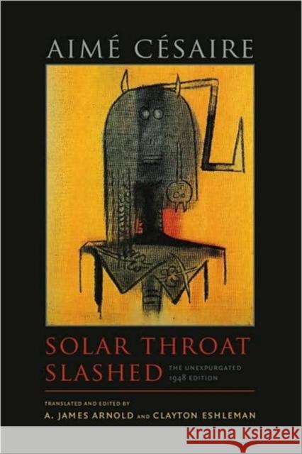 Solar Throat Slashed: The Unexpurgated 1948 Edition Césaire, Aimé 9780819570703 Wesleyan