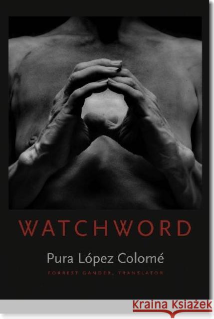 Watchword Pura Lopez Colome Pura L[pez Colom Forrest Gander 9780819571182 Wesleyan University Press