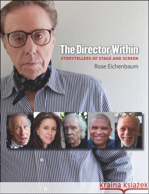The Director Within: Storytellers of Stage and Screen Rose Eichenbaum Aron Hirt-Manheimer 9780819572899