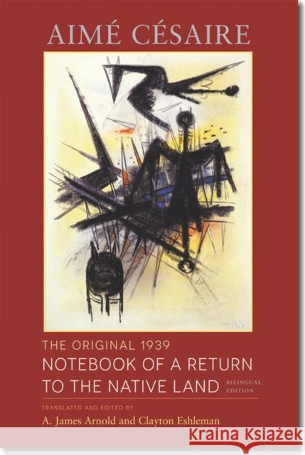 The Original 1939 Notebook of a Return to the Native Land: Bilingual Edition Aime Edited Cesaire James Arnold Clayton Eshleman 9780819573704 Wesleyan