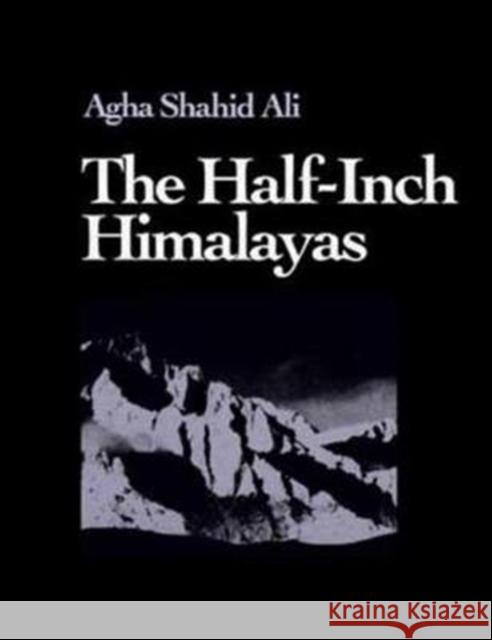 The Half-Inch Himalayas Ali, Agha Shahid 9780819573834 Wesleyan