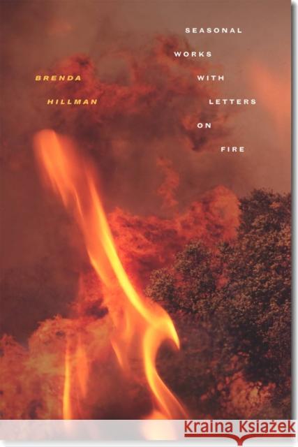 Seasonal Works with Letters on Fire Brenda Hillman 9780819574145
