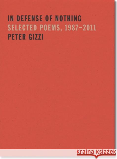 In Defense of Nothing: Selected Poems, 1987-2011 Peter Gizzi 9780819574305