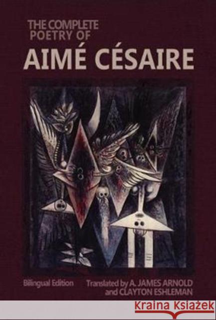 The Complete Poetry of Aimé Césaire: Bilingual Edition Césaire, Aimé 9780819574831 Wesleyan