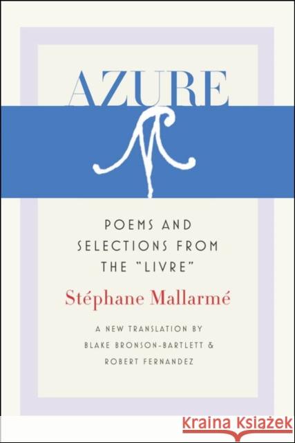 Azure: Poems and Selections from the Livre Mallarmé, Stéphane 9780819575807 Wesleyan