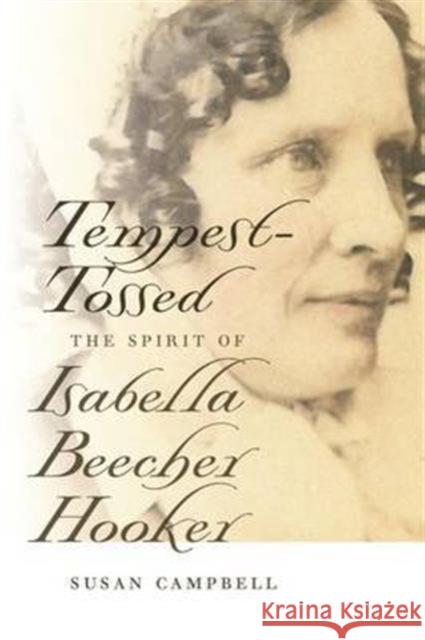 Tempest-Tossed: The Spirit of Isabella Beecher Hooker Susan Campbell 9780819575975 Wesleyan