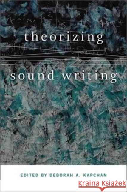 Theorizing Sound Writing Deborah Kapchan 9780819576651 Wesleyan