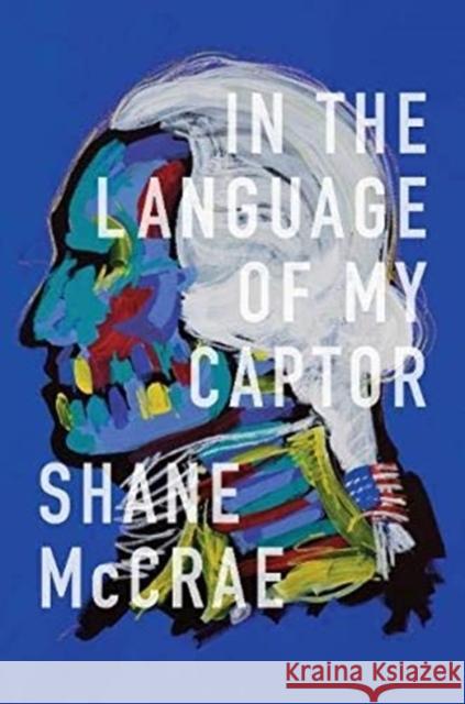 In the Language of My Captor Shane McCrae 9780819577122 Wesleyan University Press
