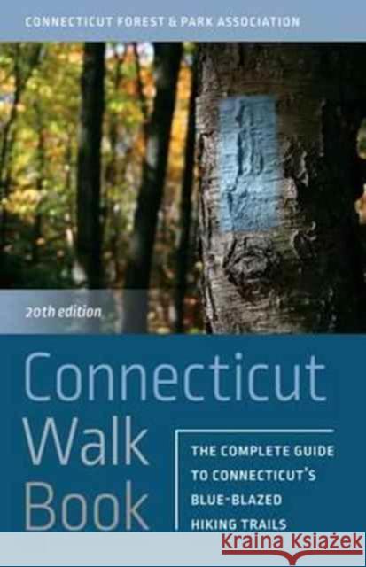 Connecticut Walk Book: The Complete Guide to Connecticut's Blue-Blazed Hiking Trails Connecticut Forest 9780819577146 Wesleyan